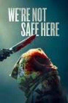 مشاهدة فيلم We’re Not Safe Here 2025 مترجم كامل